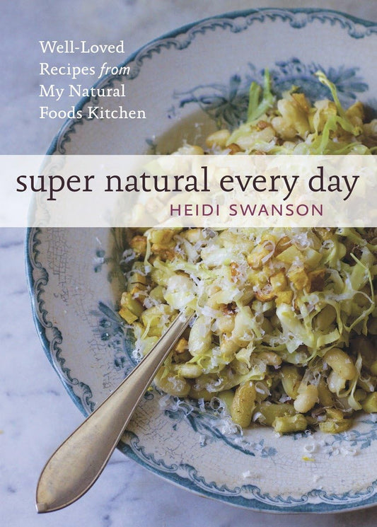 Super Natural Every Day: Well-Loved Recipes from My Natural Foods Kitchen [A Cookbook] - 5403