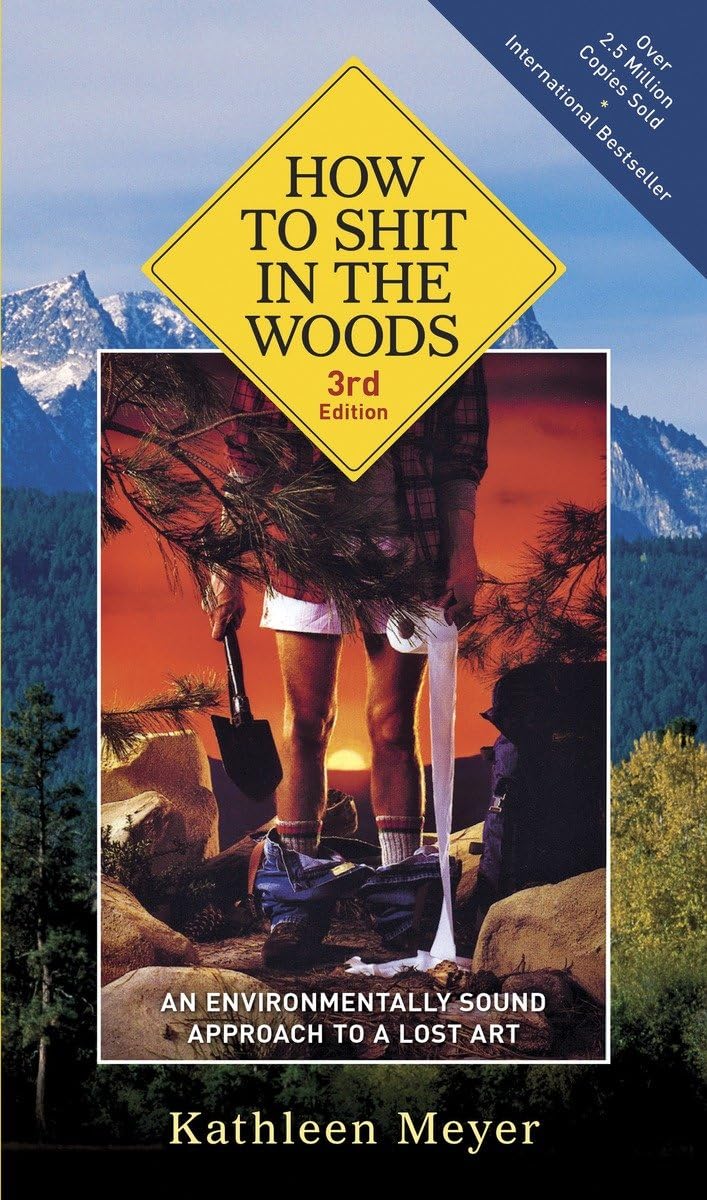 How to Shit in the Woods, 3rd Edition: An Environmentally Sound Approach to a Lost Art