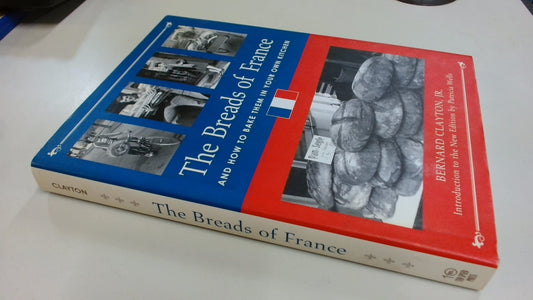 The Breads of France: And How to Bake Them in Your Own Kitchen