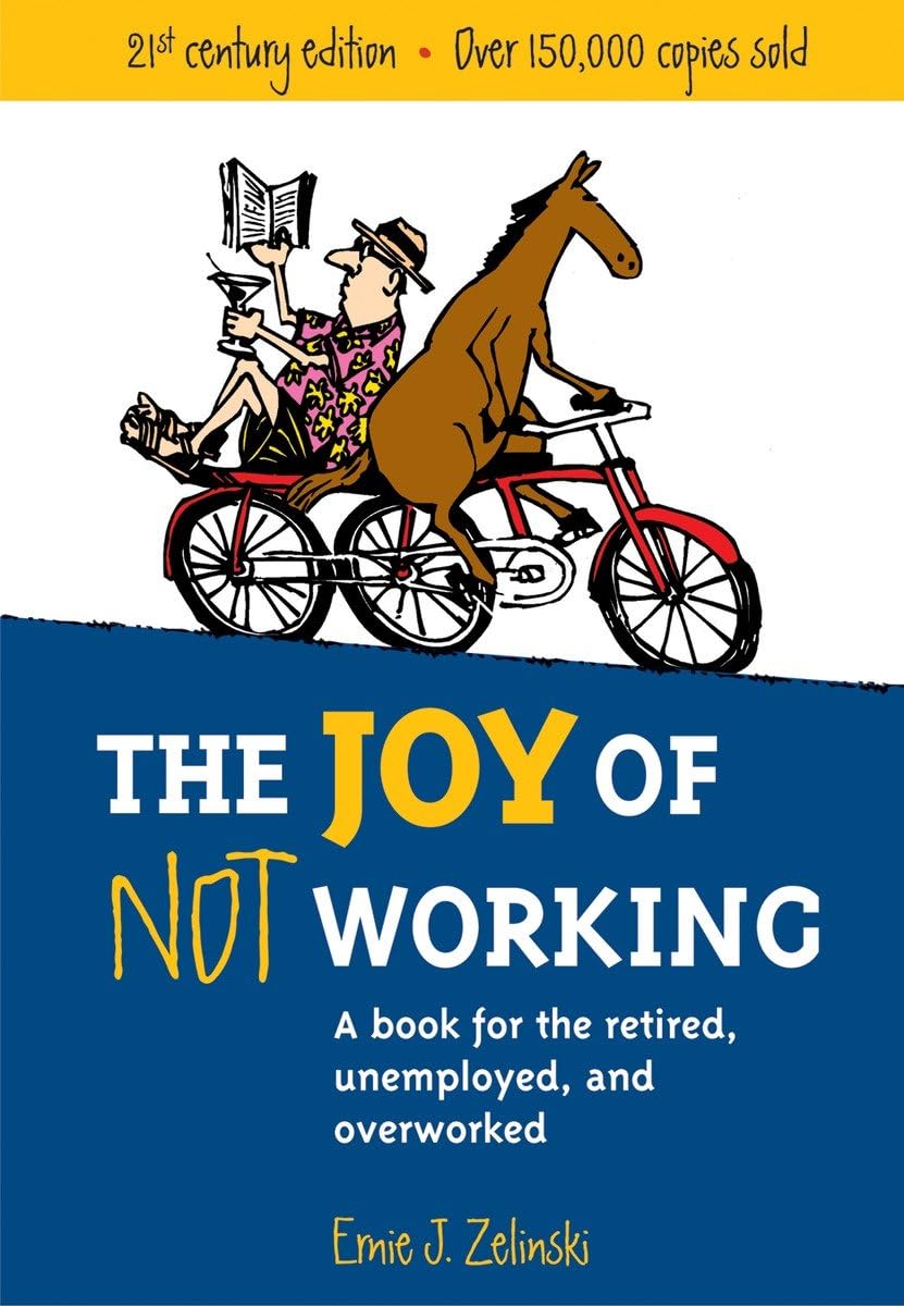 THE JOY OF NOT WORKING: A BOOK F