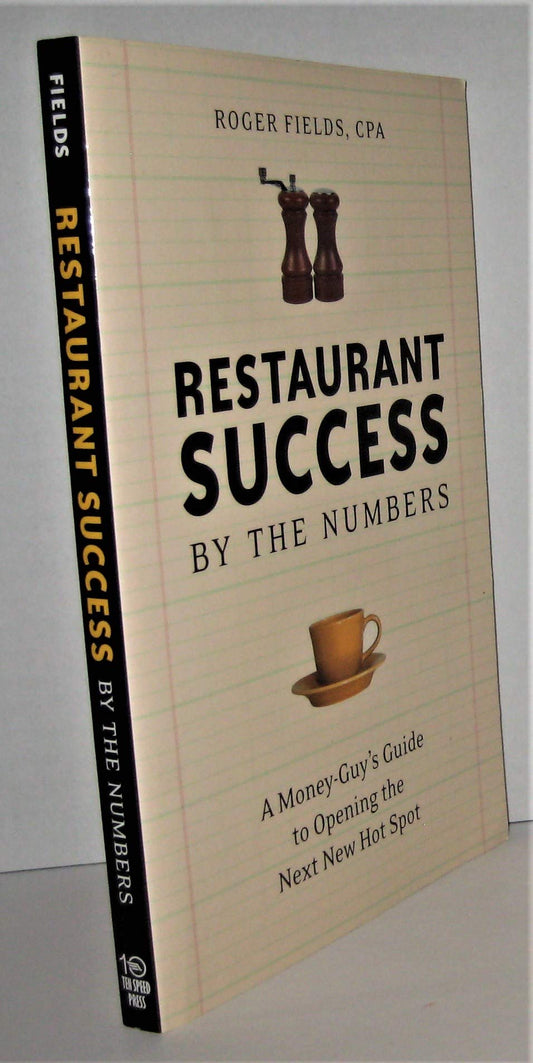 Restaurant Success by the Numbers: A Money-Guy's Guide to Opening the Next Hot Spot - 9189