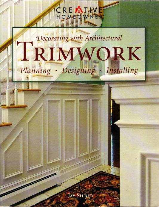 Decorating With Architectural Trimwork: Planning, Designing, Installing - 9339
