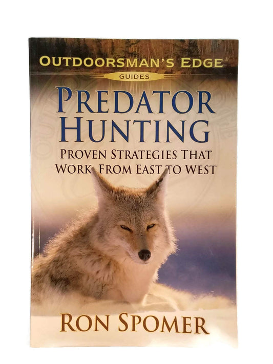 Predator Hunting: Proven Strategies That Work from East to West (Outdoorsman's Edge)