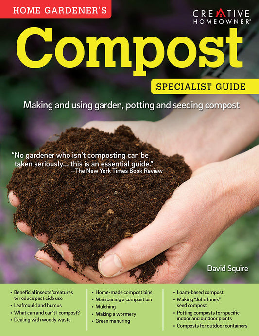 Home Gardener's Compost: Making and Using Garden, Potting, and Seeding Compost (Creative Homeowner) (Specialist Guide) - 9135