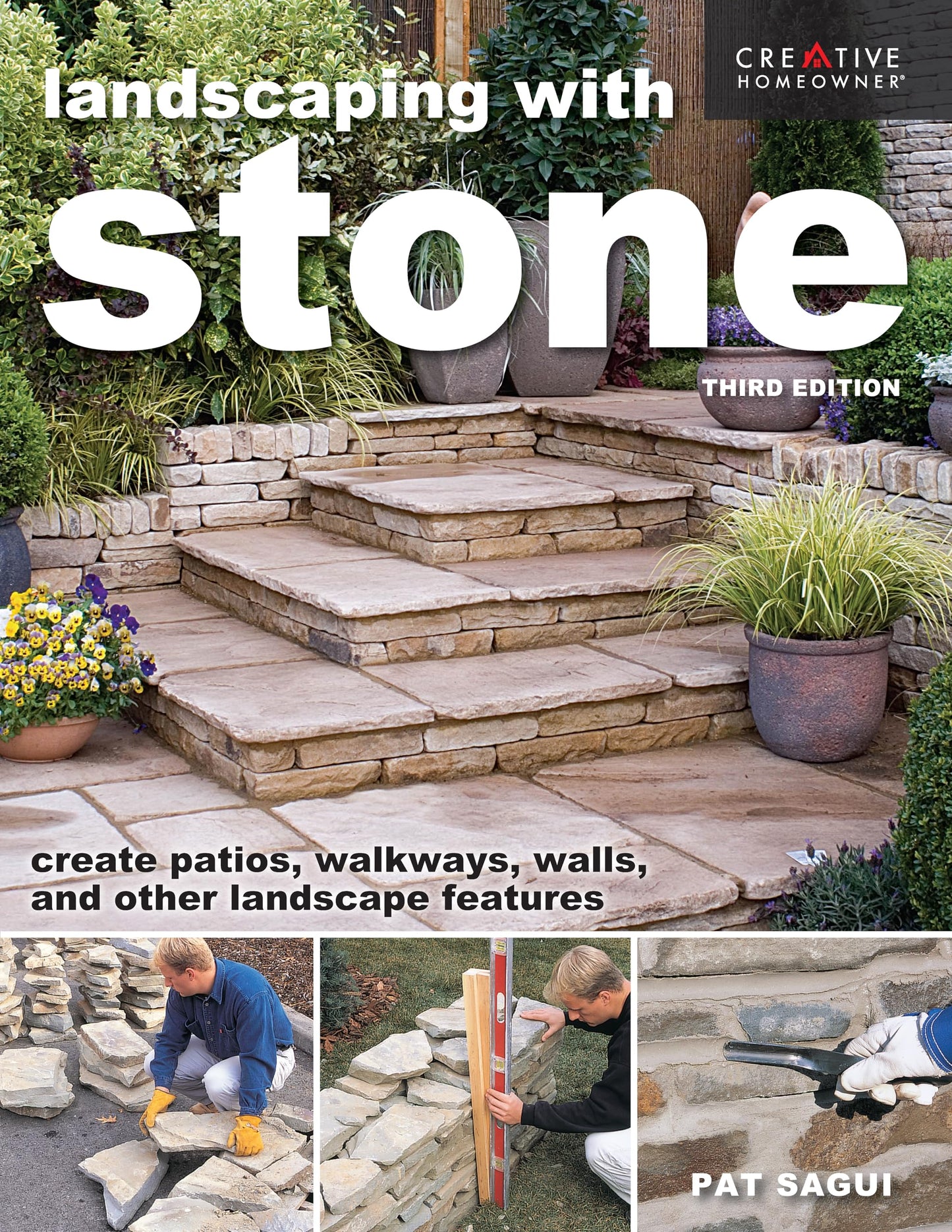 Landscaping with Stone, Third Edition: Create Patios, Walkways, Walls, and Other Landscape Features (Creative Homeowner) Learn to Plan, Design, and Work with Natural Stone - 12 Projects
