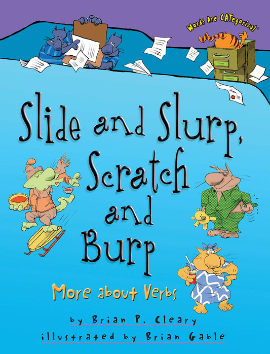 Slide and Slurp, Scratch and Burp: More about Verbs (Words Are CATegorical ®) - 351