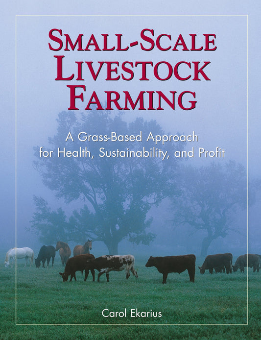 Small-Scale Livestock Farming: A Grass-Based Approach for Health, Sustainability, and Profit - 8853