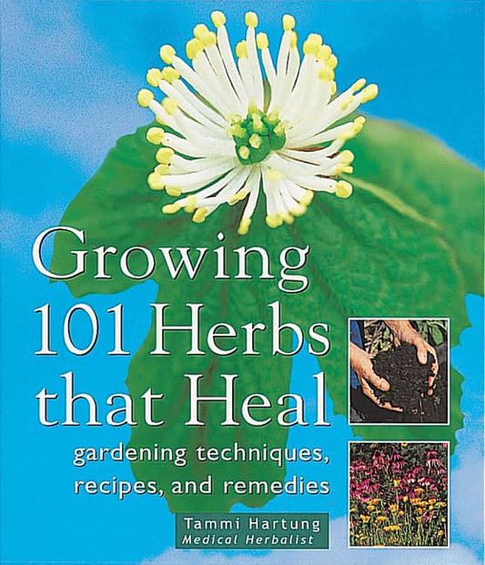 Growing 101 Herbs That Heal: Gardening Techniques, Recipes, and Remedies - 6305