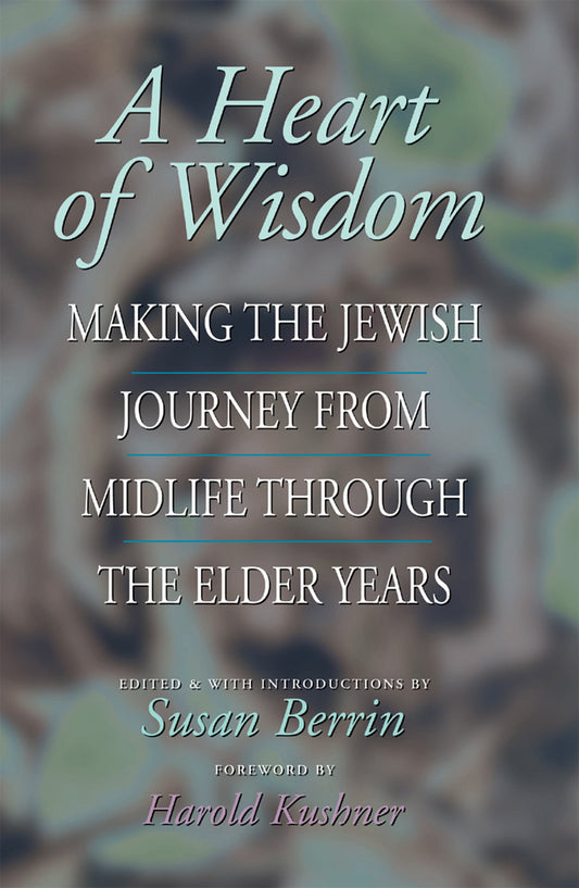 A Heart of Wisdom: Making the Jewish Journey from Midlife through the Elder Years - 9312