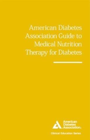 American Diabetes Association Guide to Medical Nutrition Therapy for Diabetes (Clinical Education Series)