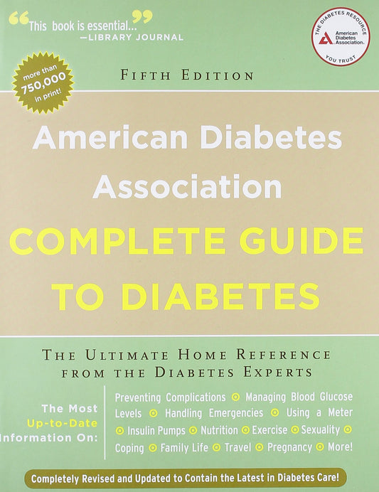 American Diabetes Association Complete Guide to Diabetes: The Ultimate Home Reference from the Diabetes Experts (American Diabetes Association Comlete Guide to Diabetes)