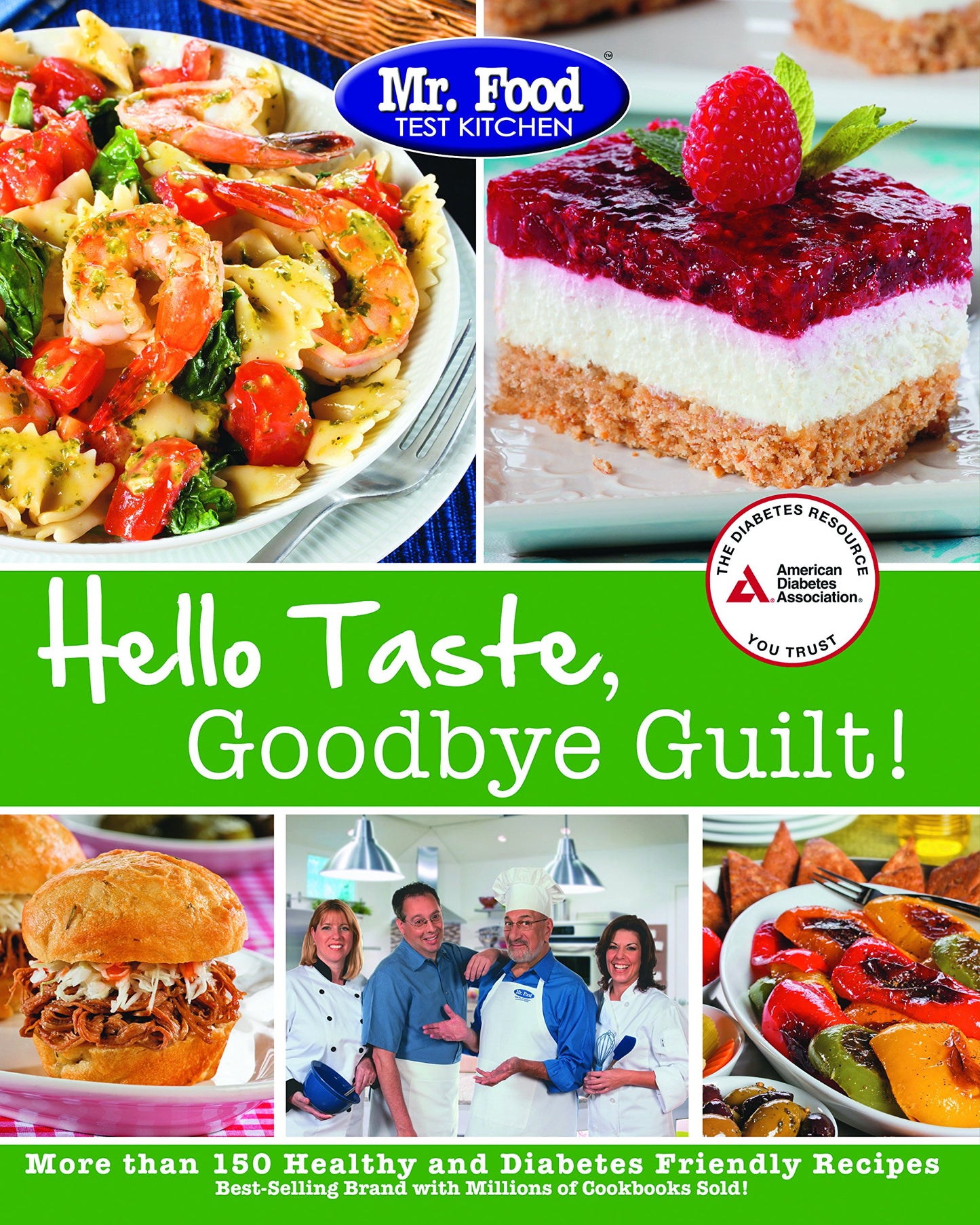 Mr. Food Test Kitchen's Hello Taste, Goodbye Guilt!: Over 150 Healthy and Diabetes Friendly Recipes - 4244
