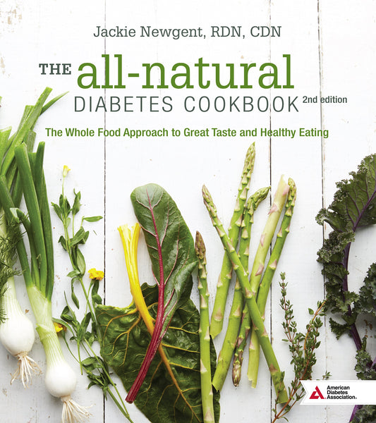 The All-Natural Diabetes Cookbook: The Whole Food Approach to Great Taste and Healthy Eating - 2878