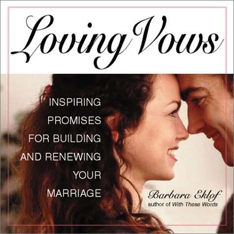 Loving Vows: Inspiring Promises for Building and Renewing Your Marriage - 3499