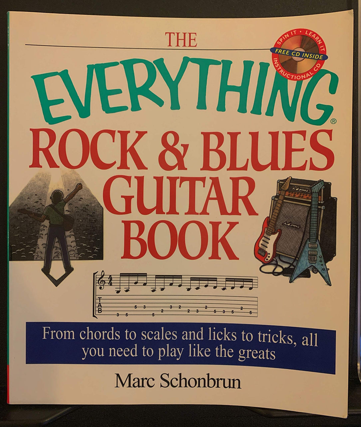 The Everything Rock & Blues Guitar Book: From Chords to Scales and Licks to Tricks, All You Need to Play Like the Greats