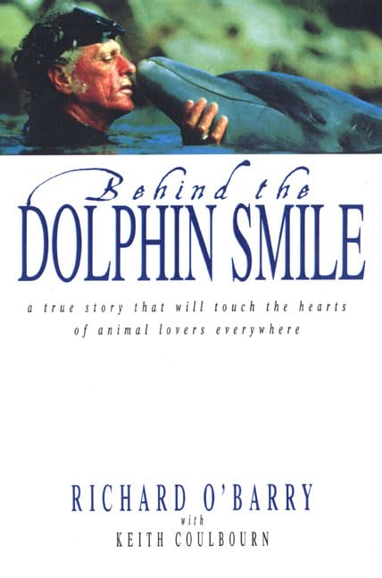 Behind the Dolphin Smile: A True Story that Will Touch the Hearts of Animal Lovers Everywhere - 5788