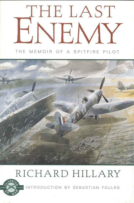 The Last Enemy: The Memoir of a Spitfire Pilot (Classics of War) - 8253