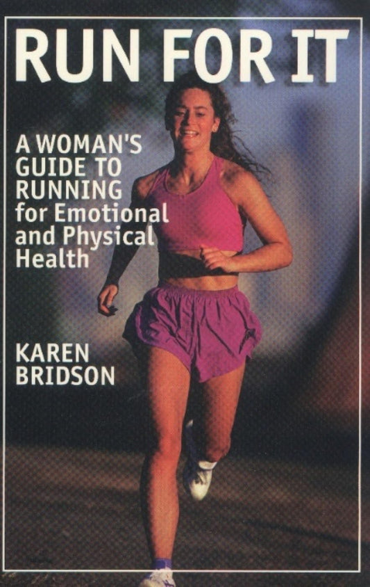 Run For It: A Woman's Guide to Running for Physical and Emotional Health