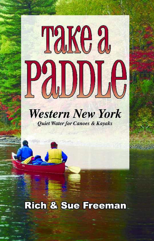 Take a Paddle—Western New York: Quiet Water for Canoes and Kayaks