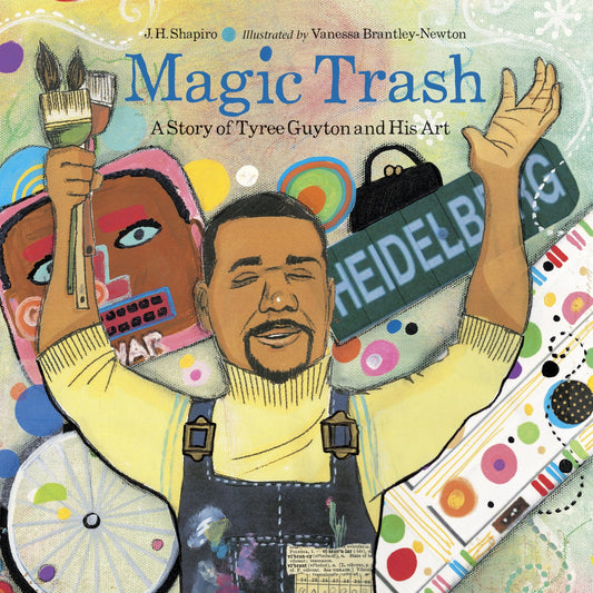 Magic Trash: A Story of Tyree Guyton and His Art - 9773