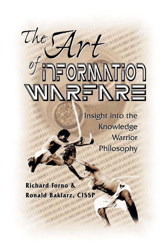 The Art of Information Warfare: Insight into the Knowledge Warrior Philosophy - 8677