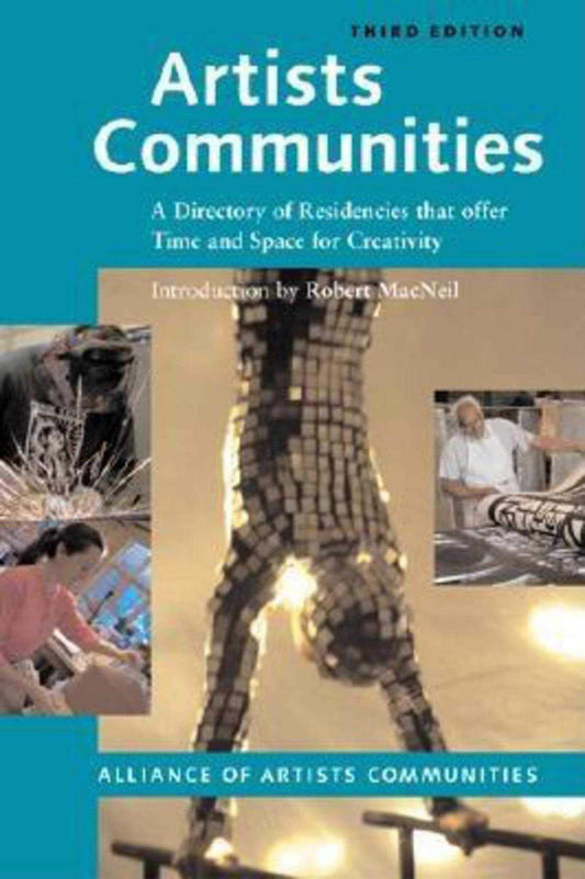 Artists Communities: A Directory of Residencies that Offer time and Space for Creativity (Artists Communities: A Directory of Residences That Offer Time & Spa) - 5856