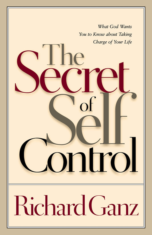 The Secret of Self Control: What God Wants You to Know About Taking Charge of Your Life - 2743
