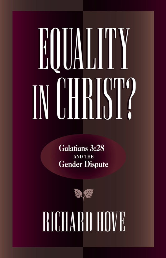 Equality in Christ?: Galatians 3:28 and the Gender Dispute - 2604