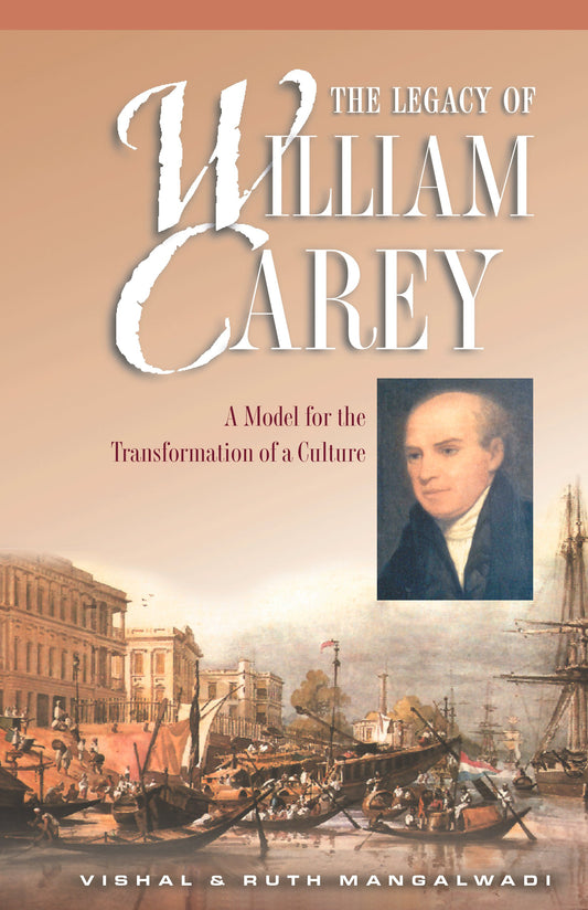 The Legacy of William Carey: A Model for the Transformation of a Culture - 9530