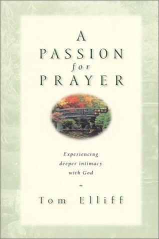 A Passion for Prayer: Experiencing Deeper Intimacy With God