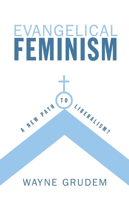 Evangelical Feminism: A New Path to Liberalism? - 7823