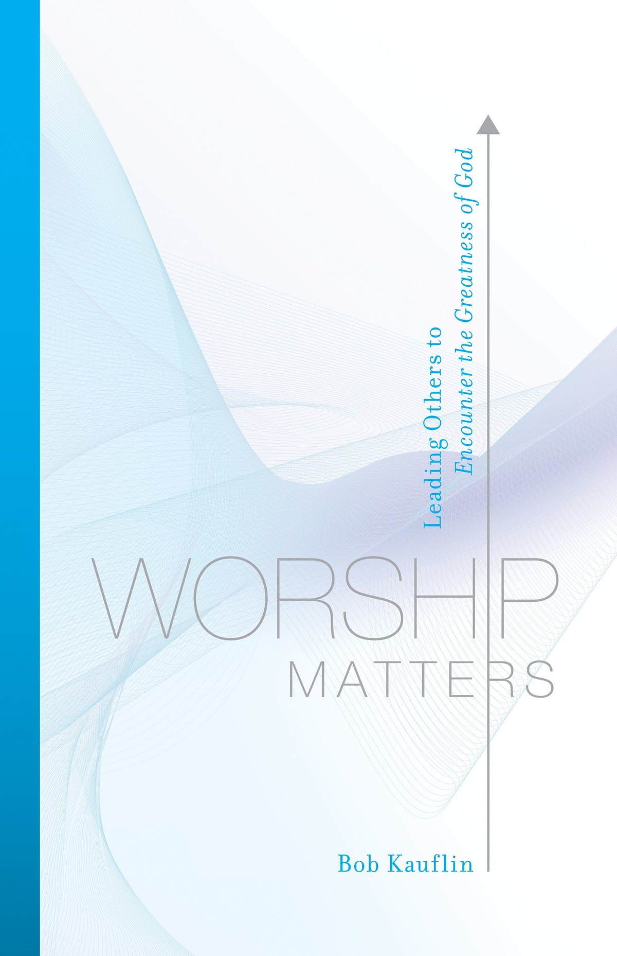 WORSHIP MATTERS: LEADING OTHERS