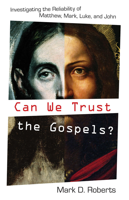 Can We Trust the Gospels?: Investigating the Reliability of Matthew, Mark, Luke, and John - 67