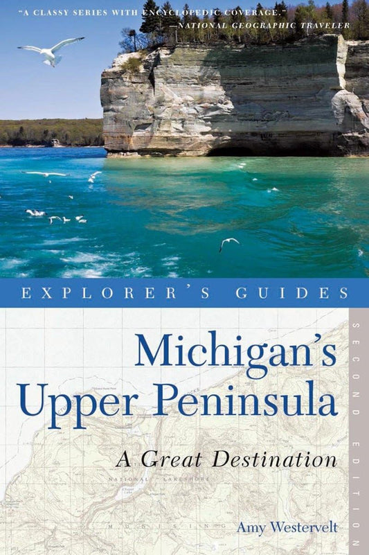 Explorer's Guide Michigan's Upper Peninsula: A Great Destination (Explorer's Great Destinations)