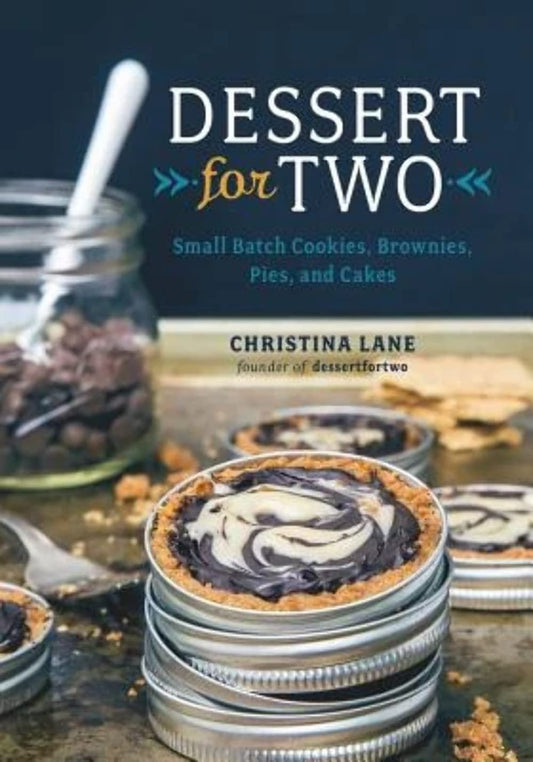 Dessert For Two: Small Batch Cookies, Brownies, Pies, and Cakes - 2179