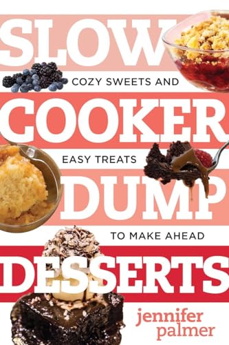Slow Cooker Dump Desserts: Cozy Sweets and Easy Treats to Make Ahead (Best Ever) - 807