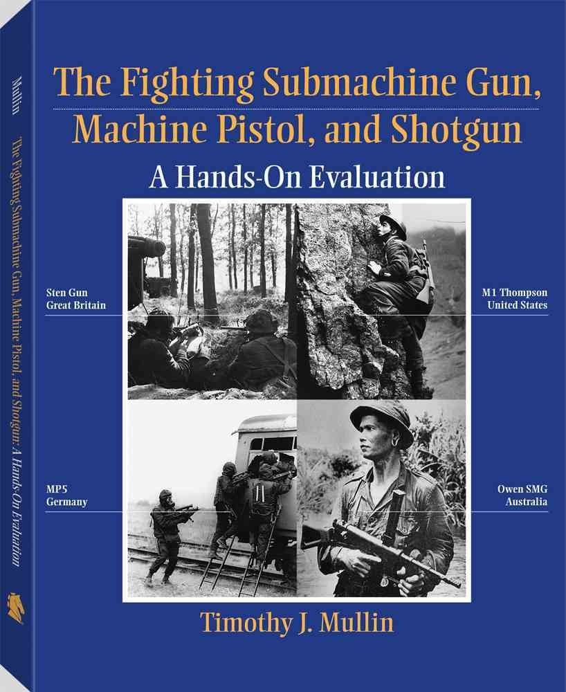 The Fighting Submachine Gun, Machine Pistol, and Shotgun: A Hands-on Evaluation