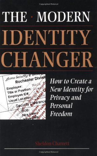 The Modern Identity Changer: How to Create a New Identity for Privacy and Personal Freedom