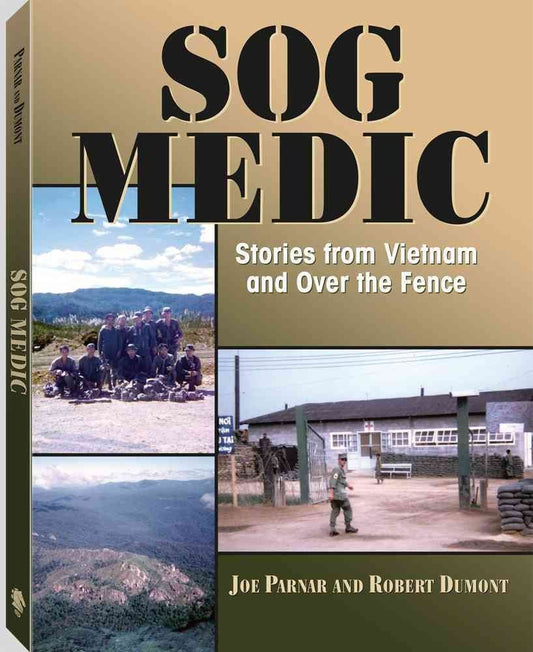Sog Medic: Stories from Vietnam and over the Fence
