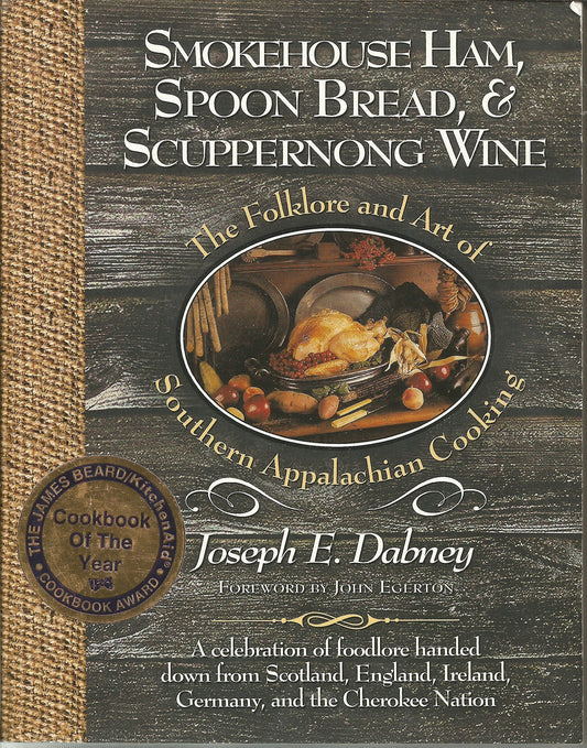 Smokehouse Ham, Spoon Bread & Scuppernong Wine: The Folklore and Art of Southern Appalachian Cooking