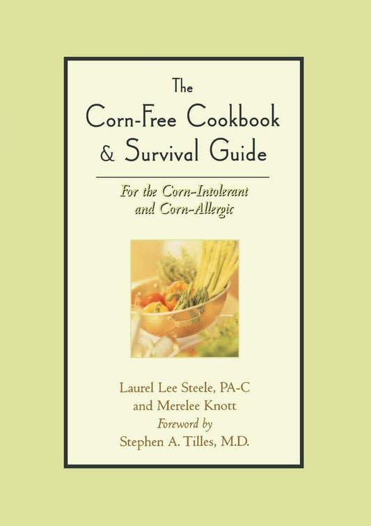 Corn-Free Cookbook and Survival Guide: For the Corn-Intolerant and Corn-Allergic