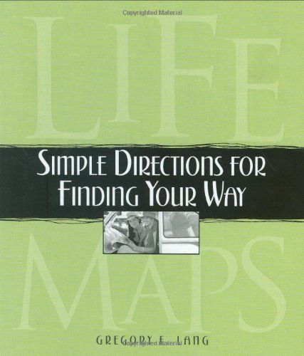 Life Maps: Simple Directions for Finding Your Way