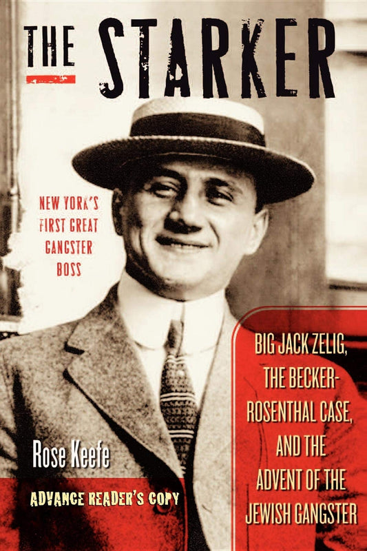 The Starker: Big Jack Zelig, the Becker-Rosenthal Case, and the Advent of the Jewish Gangster - 2101