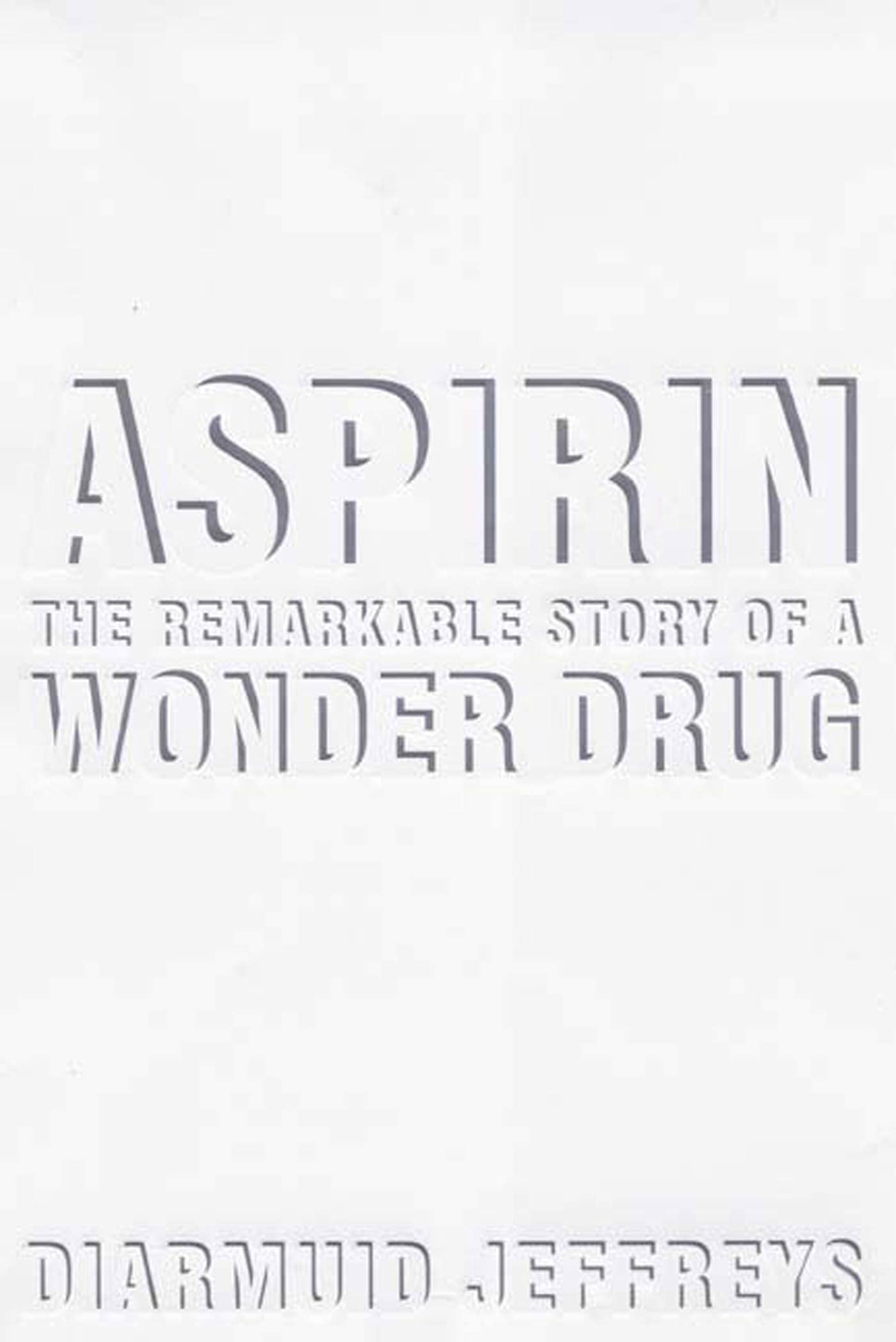 Aspirin: The Remarkable Story of a Wonder Drug - 361