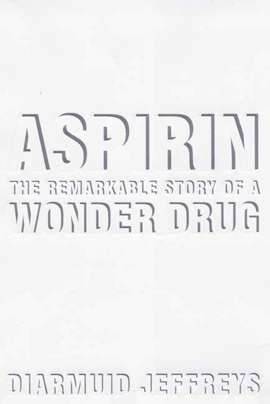 Aspirin: The Remarkable Story of a Wonder Drug - 361