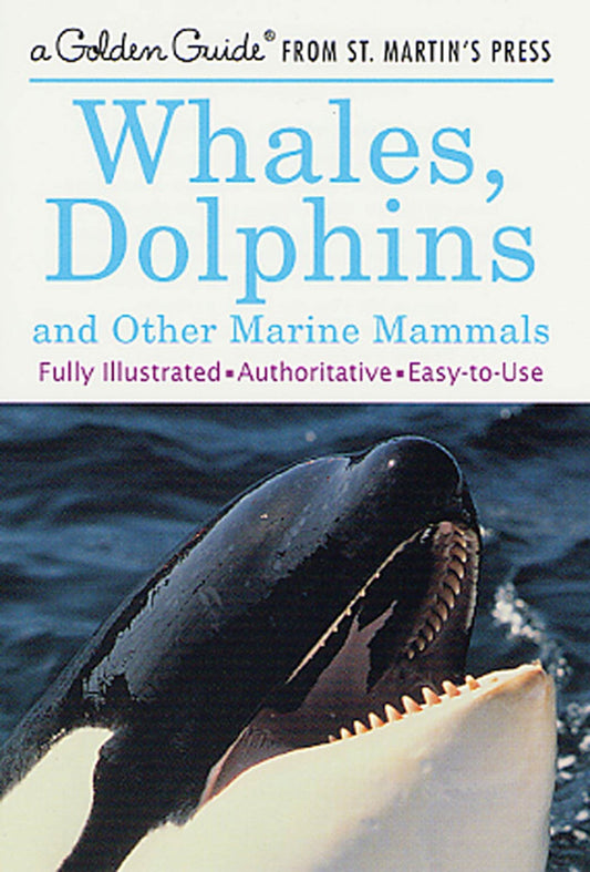 Whales, Dolphins, and Other Marine Mammals: A Fully Illustrated, Authoritative and Easy-to-Use Guide (A Golden Guide from St. Martin's Press) - 749