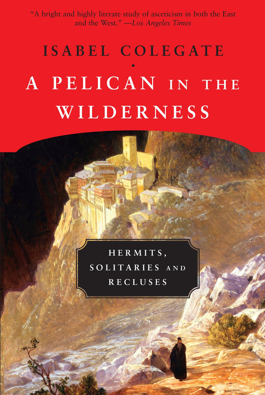 A Pelican in the Wilderness: Hermits, Solitaries, and Recluses - 4064