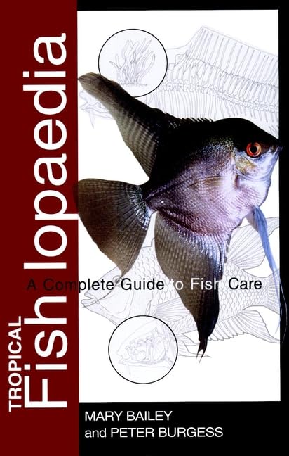 Tropical Fishlopaedia: A Complete Guide to Fish Care