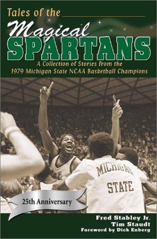 Tales of the Magical Spartans: A Collection of Stories from the 1979 Michigan State NCAA Basketball Champions