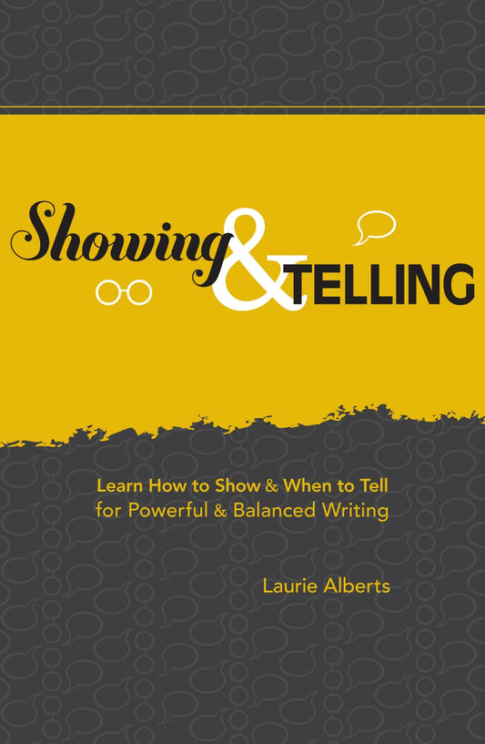 Showing & Telling: Learn How to Show & When to Tell for Powerful & Balanced Writing - 1604